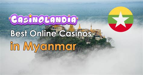 Myanmar Online Casinos .
